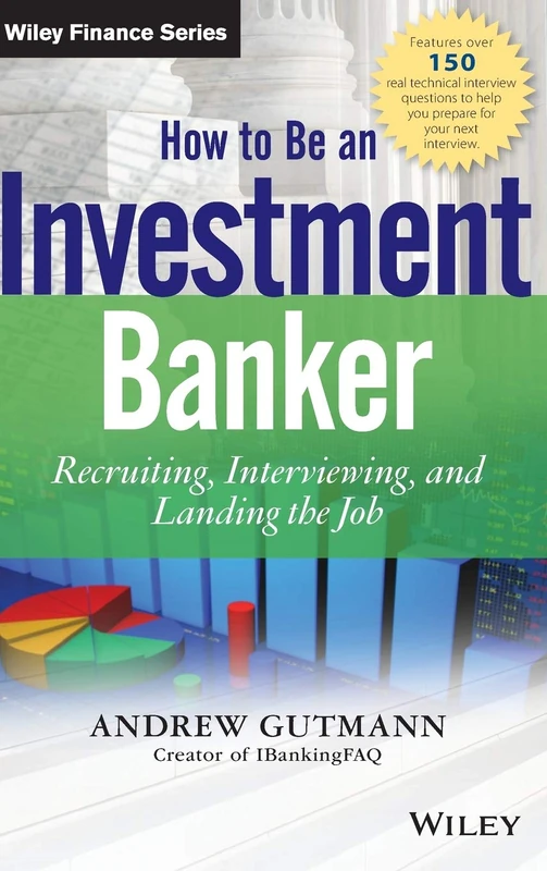 How to Be an Investment Banker: Recruiting, Interviewing, and Landing the Job: 858 (Wiley Finance) - Image 1