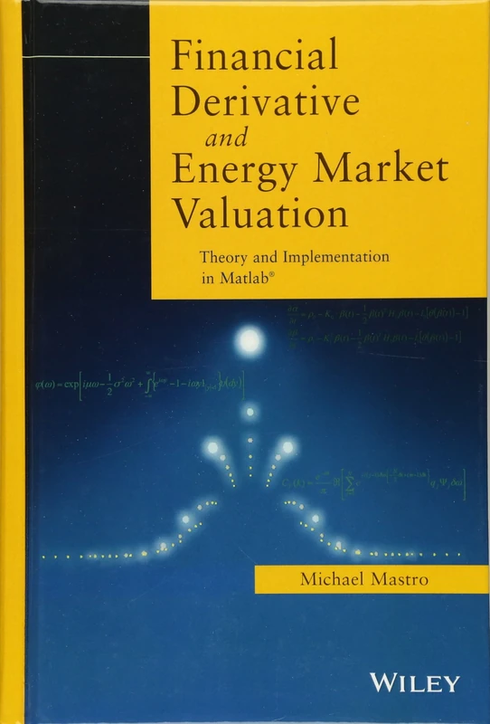 Financial Derivative and Energy Market Valuation: Theory and Implementation in MATLAB