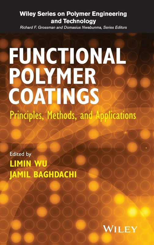 Functional Polymer Coatings: Principles, Methods, and Applications: 12 (Wiley Series on Polymer Engineering and Technology)