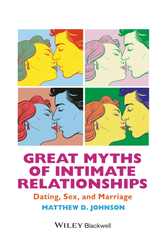 Great Myths of Intimate Relationships: Dating, Sex, and Marriage (Great Myths of Psychology)