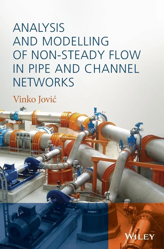 Analysis and Modelling of Non-Steady Flow in Pipe and Channel Networks