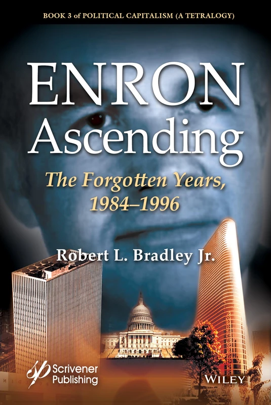 Enron Ascending: The Forgotten Years, 1984-1996 (Political Capitalism: a Tetralogy, 3) - Image 1