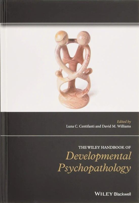 The Wiley Handbook of Developmental Psychopathology (Wiley Clinical Psychology Handbooks)