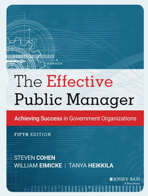 The Effective Public Manager: Achieving Success in Government Organizations (Essential Texts for Public and Nonprofit Leadership and Mana)