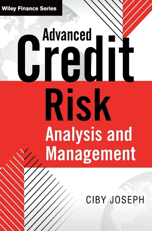 Advanced Credit Risk Analysis and Management (The Wiley Finance Series)