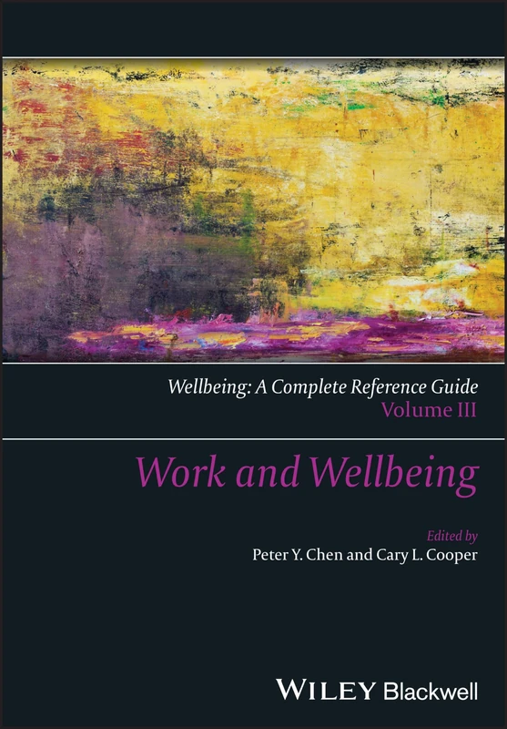 Wellbeing: A Complete Reference Guide, Work and Wellbeing (Wiley Clinical Psychology Handbooks)