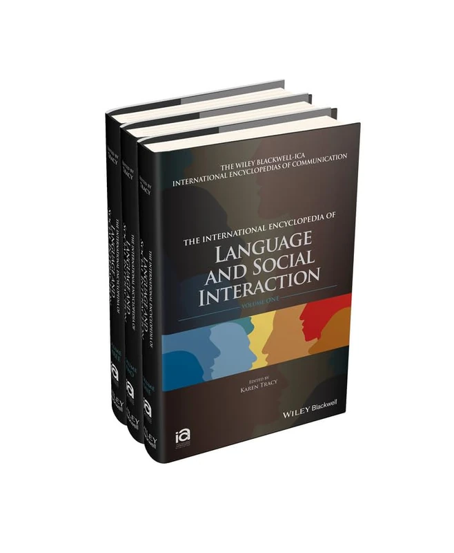 The International Encyclopedia of Language and Social Interaction, 3 Volume Set (ICAZ - Wiley Blackwell-ICA International Encyclopedias of Communication)