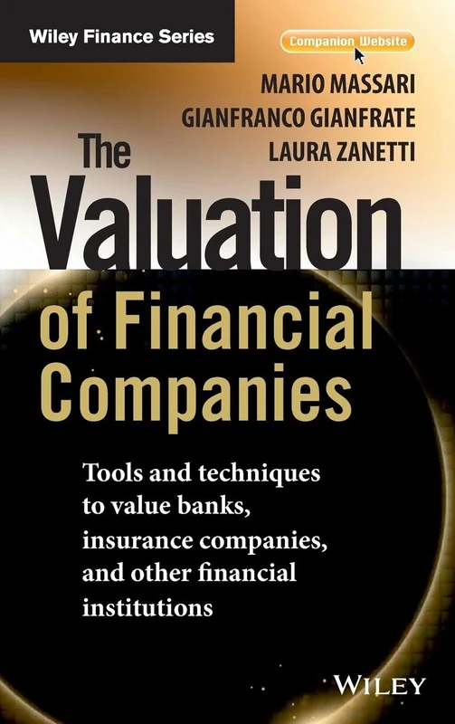 The Valuation of Financial Companies: Tools and Techniques to Measure the Value of Banks, Insurance Companies and Other Financial Institutions (The Wiley Finance Series)