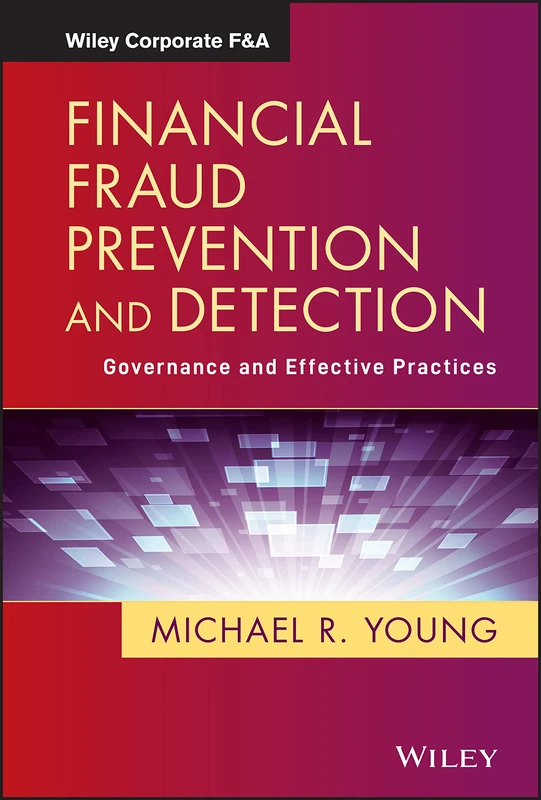 Financial Fraud Prevention and Detection: Governance and Effective Practices (Wiley Corporate F&A)