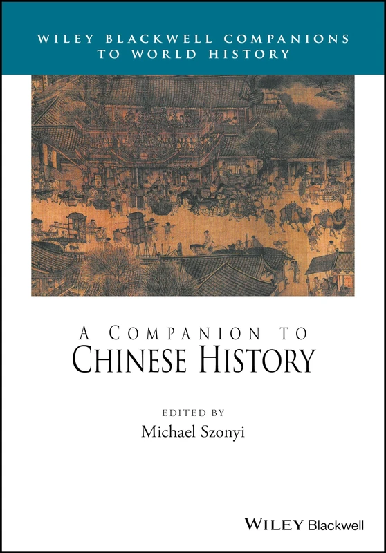 A Companion to Chinese History (Wiley Blackwell Companions to World History)