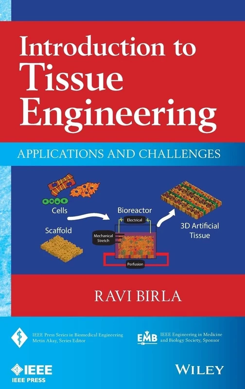 Introduction to Tissue Engineering: Applications and Challenges (IEEE Press Series on Biomedical Engineering)