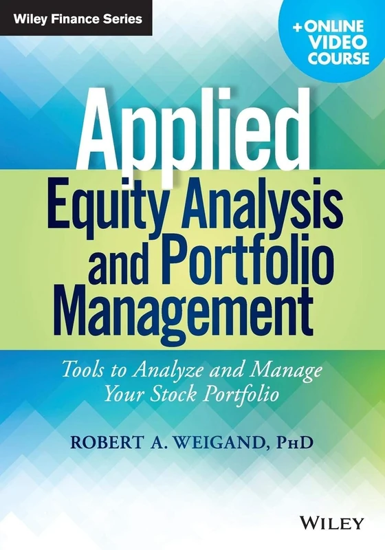 Applied Equity Analysis and Portfolio Management: Tools to Analyze and Manage Your Stock Portfolio, + Online Video Course (Wiley Finance)