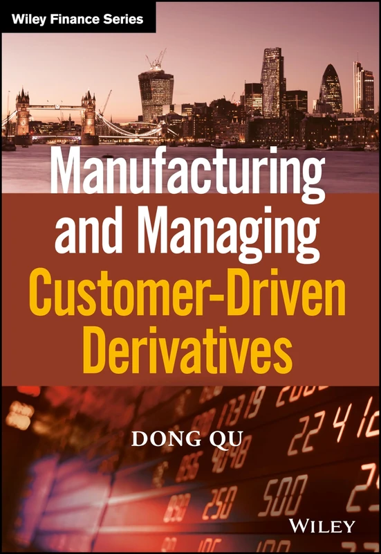 Manufacturing and Managing Customer-Driven Derivatives (The Wiley Finance Series)