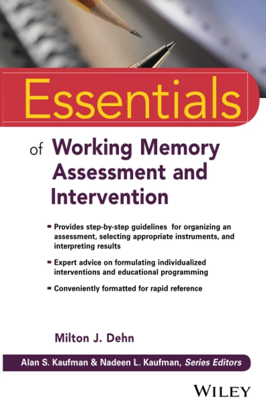 Wiley Essentials of Working Memory Assessment and Intervention