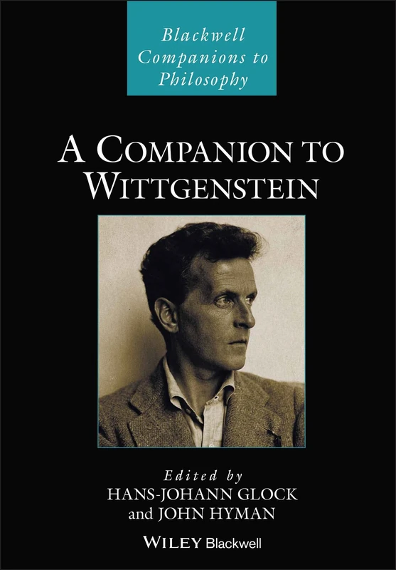 A Companion to Wittgenstein (Blackwell Companions to Philosophy)