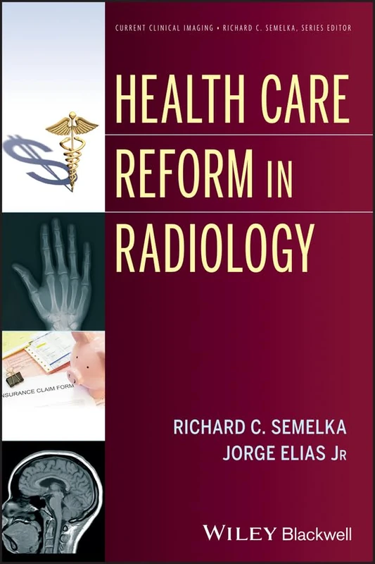 Health Care Reform in Radiology: 7 (Current Clinical Imaging)