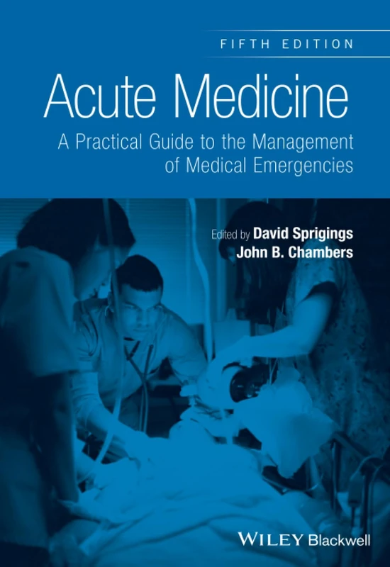 Acute Medicine: A Practical Guide to the Management of Medical Emergencies, 5th Edition