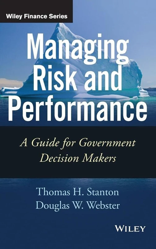 Managing Risk and Performance: A Guide for Government Decision Makers (Wiley Finance)