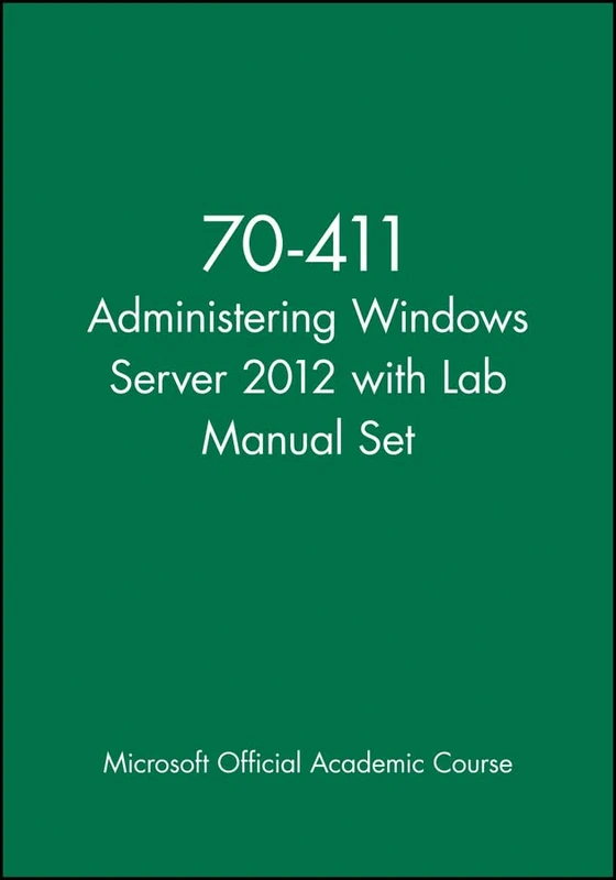 Wiley 70-411 Administering Windows Server 2012 Lab Manual Set