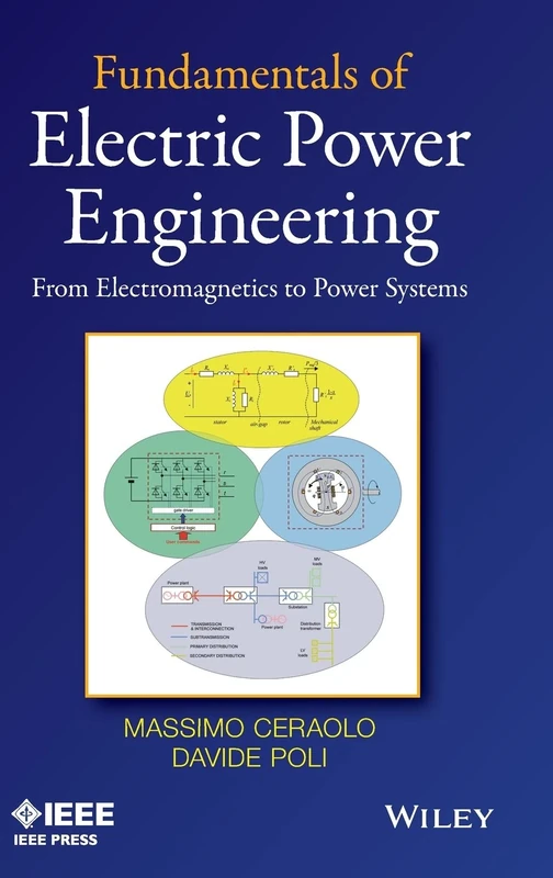 Fundamentals of Electric Power Engineering: From Electromagnetics to Power Systems