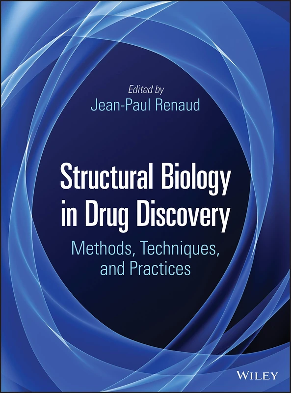 Structural Biology in Drug Discovery: Methods, Techniques, and Practices