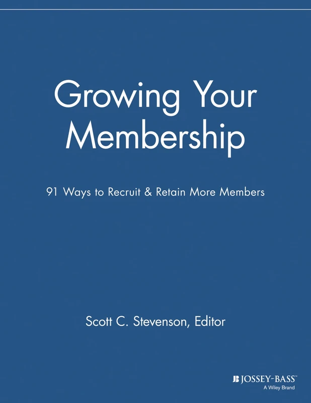 Growing Your Membership: 91 Ways to Recruit & Retain More Members (The Membership Management Report)