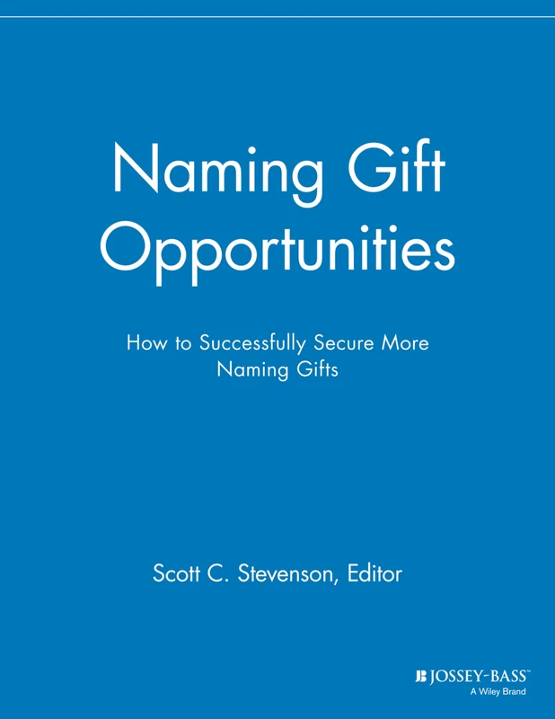 Naming Gift Opportunities: How to Successfully Secure More Naming Gifts (The Major Gifts Report)