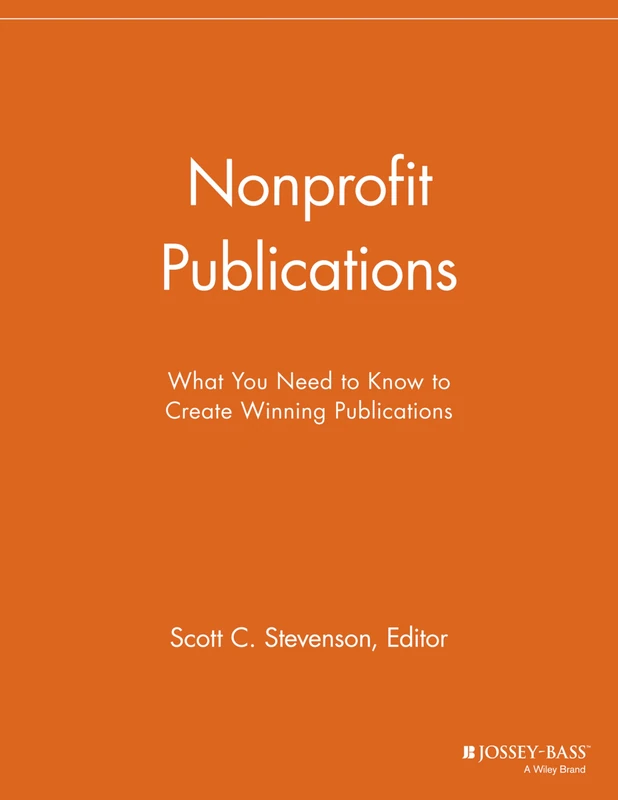 Nonprofit Publications: What You Need to Know to Create Winning Publications (Nonprofit Communications Report)