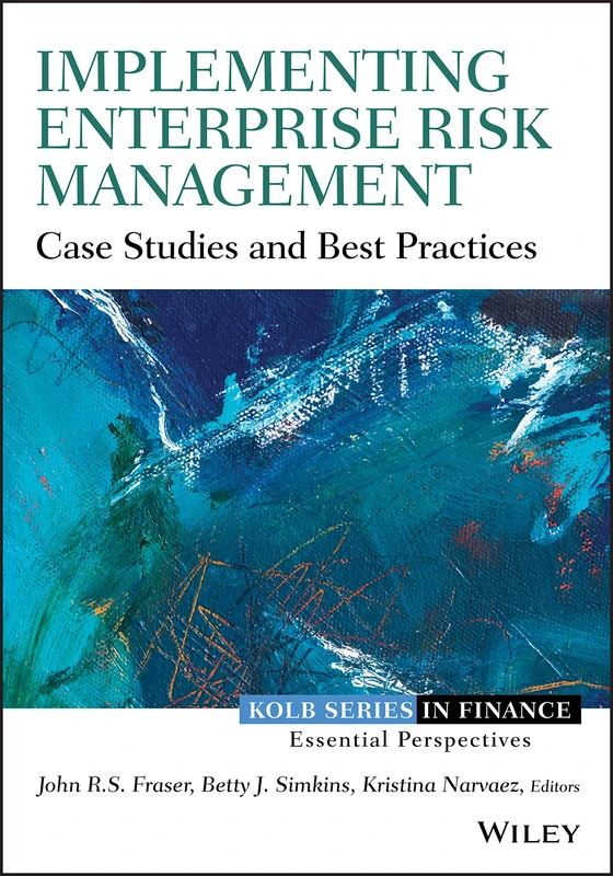 Implementing Enterprise Risk Management: Case Studies and Best Practices (Robert W. Kolb Series)