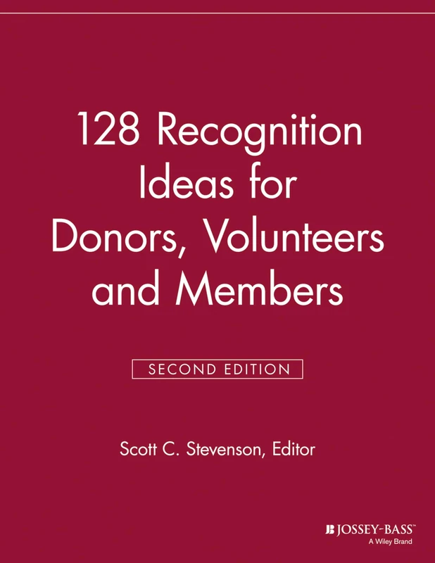 128 Recognition Ideas for Donors, Volunteers and Members (The Volunteer Management Report)