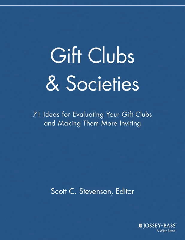 Gift Clubs and Societies: 71 Ideas for Evaluating Your Gift Clubs, and Making Them More Inviting (The Membership Management Report)