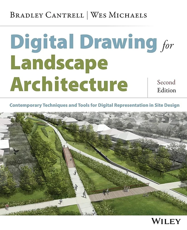 Digital Drawing for Landscape Architecture: Contemporary Techniques and Tools for Digital Representation in Site Design, 2nd Edition