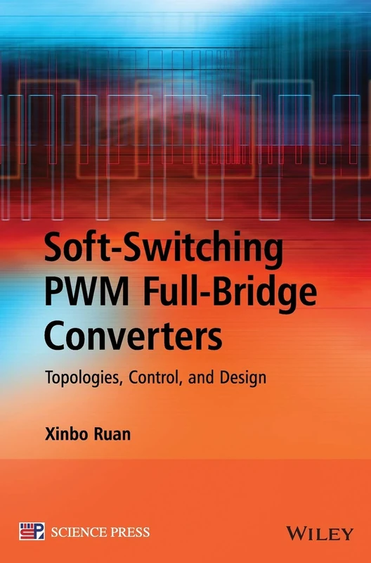 Soft-Switching PWM Full-Bridge Converters: Topologies, Control, and Design