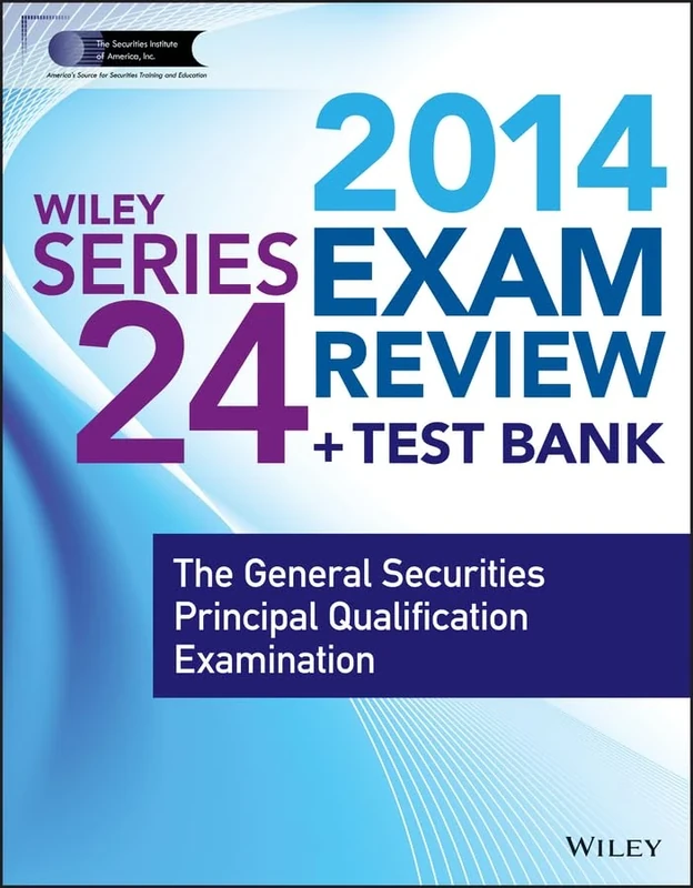 Wiley Series 24 Exam Review 2014 + Test Bank: The General Securities Principal Qualification Examination (Wiley FINRA)