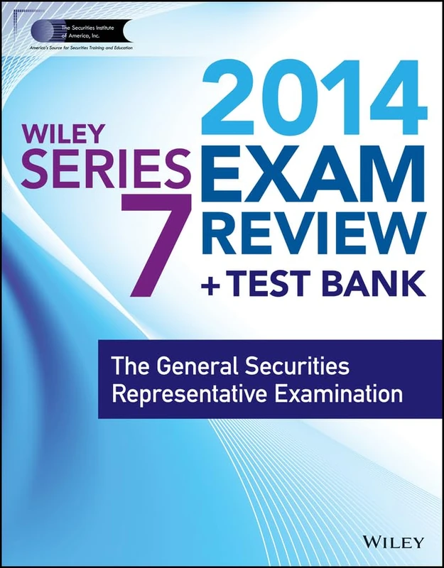 Wiley Series 7 Exam Review 2014 + Test Bank: The General Securities Representative Examination (Wiley FINRA)