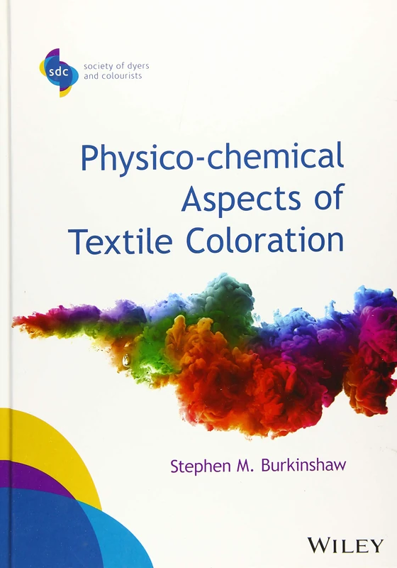 Physico-chemical Aspects of Textile Coloration (SDC-Society of Dyers and Colourists)