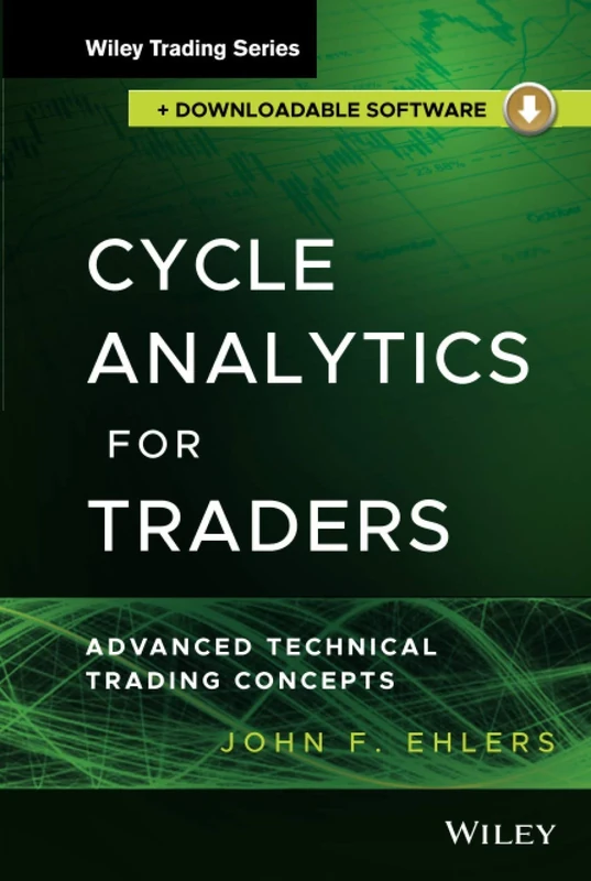 Cycle Analytics for Traders: Advanced Technical Trading Concepts (Wiley Trading)