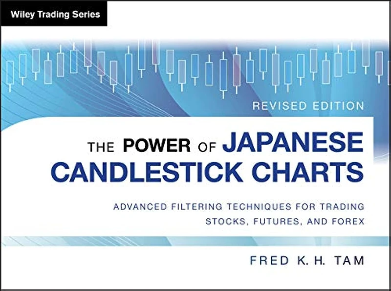 The Power of Japanese Candlestick Charts: Advanced Filtering Techniques for Trading Stocks, Futures, and Forex (Wiley Trading)