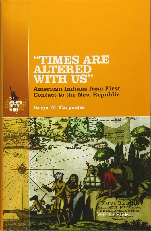 "Times Are Altered with Us": American Indians from First Contact to the New Republic (The American History Series)