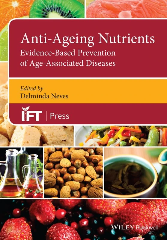 Anti-Ageing Nutrients: Evidence-Based Prevention of Age-Associated Diseases (Institute of Food Technologists Series) - Image 1
