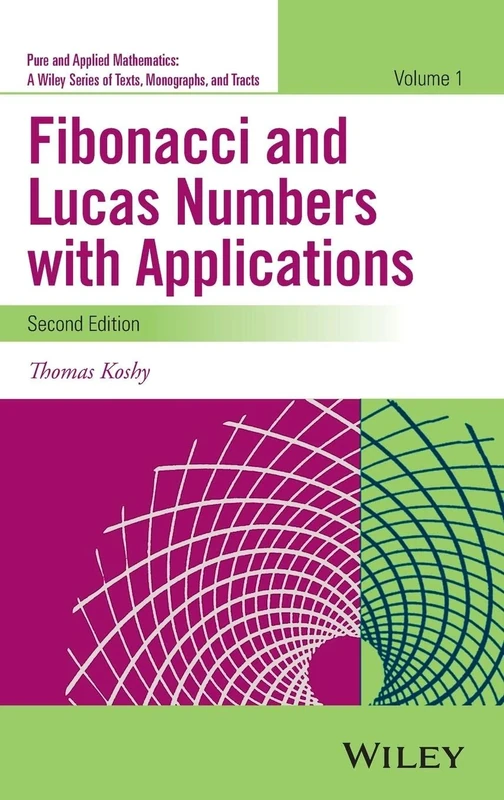 Fibonacci and Lucas Numbers with Applications, Volume 1 (Pure and Applied Mathematics: A Wiley Series of Texts, Monographs and Tracts)