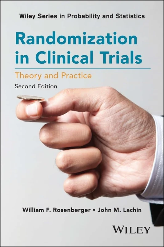 Randomization in Clinical Trials: Theory and Practice (Wiley Series in Probability and Statistics)