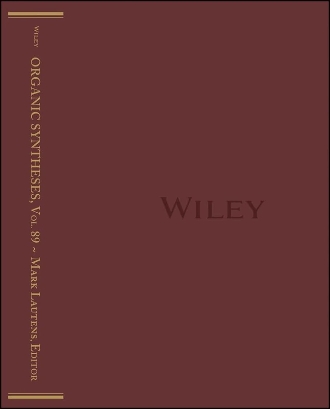 Organic Syntheses, Volume 89: An Annual Publication of Satisfactory Methods for the Preparation of Organic Chemicals