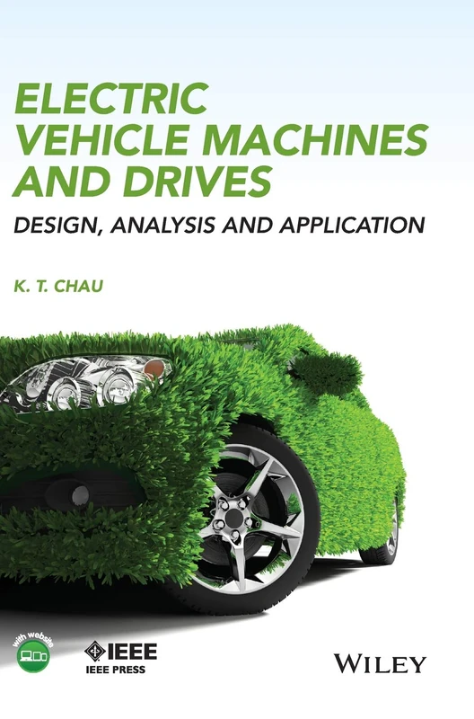 Electric Vehicle Machines and Drives: Design, Analysis and Application (IEEE Press)