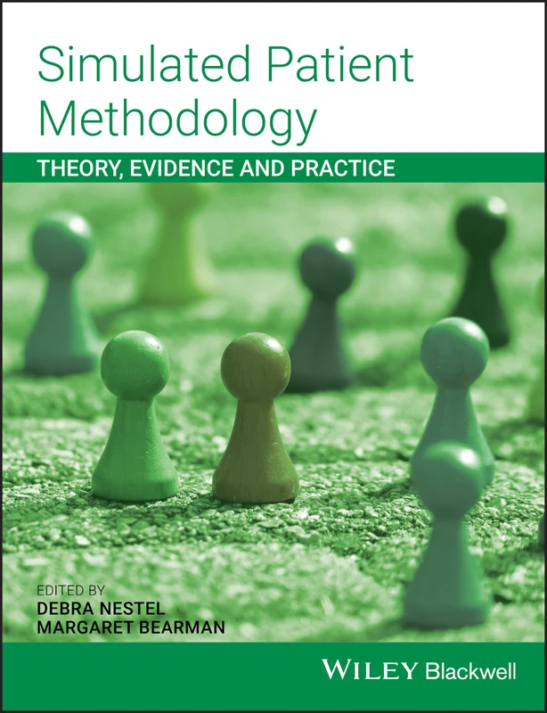 Simulated Patient Methodology: Theory, Evidence and Practice