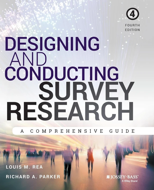Designing and Conducting Survey Research: A Comprehensive Guide, Fourth Edition