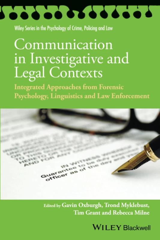 Communication in Investigative and Legal Contexts: Integrated Approaches from Forensic Psychology, Linguistics and Law Enforcement (Wiley Series in Psychology of Crime, Policing and Law)