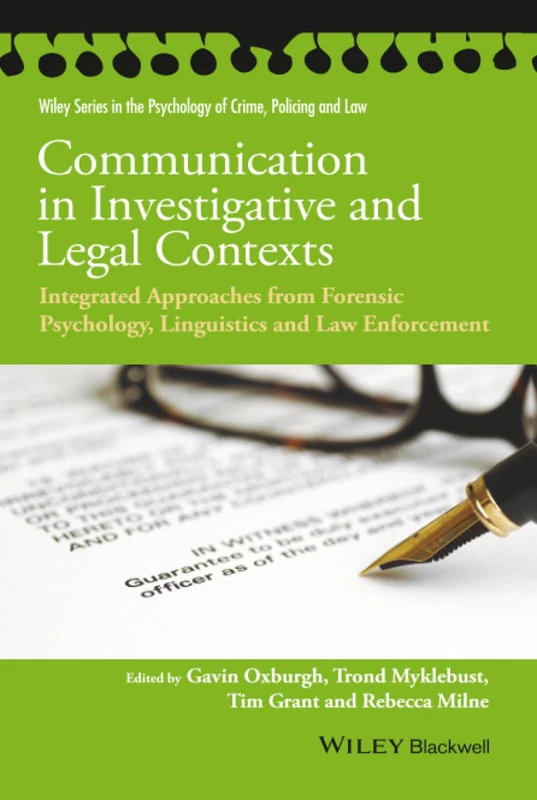 Communication in Investigative and Legal Contexts: Integrated Approaches from Forensic Psychology, Linguistics and Law Enforcement (Wiley Series in Psychology of Crime, Policing and Law)