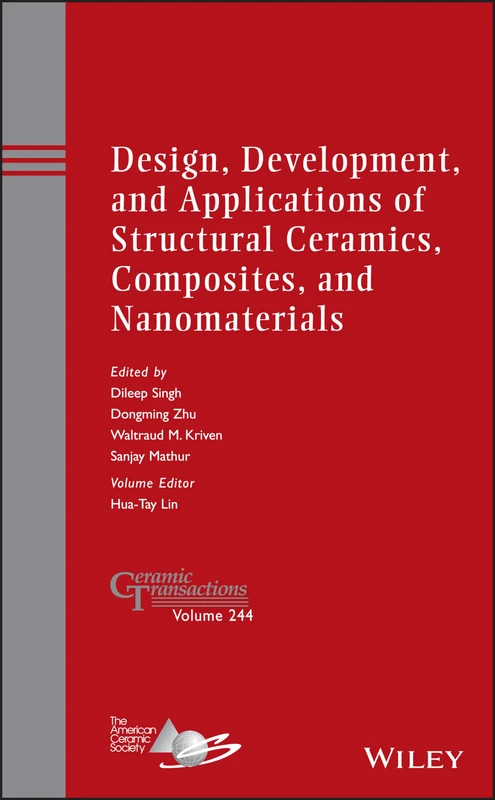 Design, Development, and Applications of Structural Ceramics, Composites, and Nanomaterials: A Collection of Papers Presented at the 10th Pacific Rim ... California: 244 (Ceramic Transactions Series)