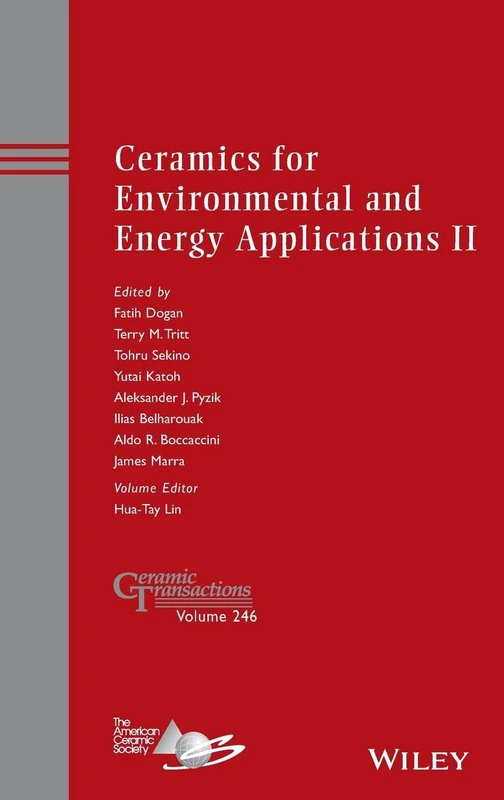 Ceramics for Environmental and Energy Applications II: A Collection of Papers Presented at the 10th Pacific Rim Conference on Ceramic and Glass ... California: 246 (Ceramic Transactions Series)